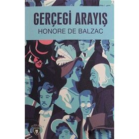 GERÇEĞİ ARAYIŞ - HONORE DE BALZAC
