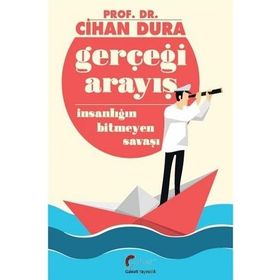 Gerçeği Arayış İnsanlığın Bitmeyen Savaşı - Cihan Dura