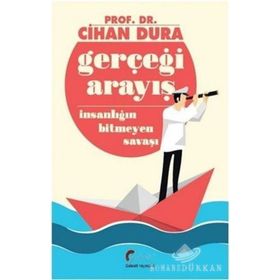 Gerçeği Arayış İnsanlığın Bitmeyen Savaşı - Cihan Dura