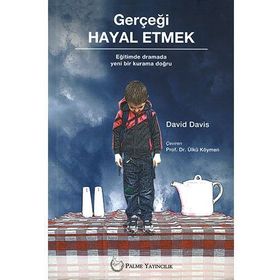 Gerçeği Hayal Etmek - Eğitimde dramada yeni bir kurama doğru - David Davis