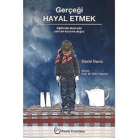 Gerçeği Hayal Etmek - Eğitimde dramada yeni bir kurama doğru - David Davis