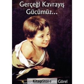 Gerçeği Kavrayış Gücümüz - Sami Gürel