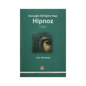 Gerçeğin Dirilişine Kapı Hipnoz II. Cilt - Tahir Özakkaş