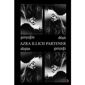 Gerçeğin Düşü Düşün Gerçeği - Azra Illich Partener
