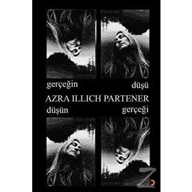 Gerçeğin Düşü Düşün Gerçeği - Azra Illich Partener