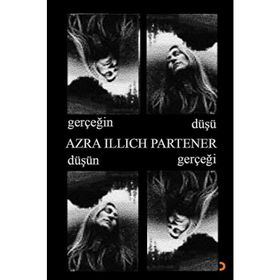 Gerçeğin Düşü Düşün Gerçeği - Azra Illich Partener