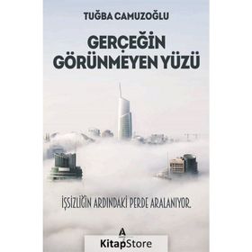 Gerçeğin Görünmeyen Yüzü - Tuğba Camuzoğlu