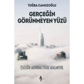 Gerçeğin Görünmeyen Yüzü - Tuğba Camuzoğlu