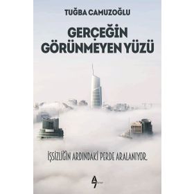 Gerçeğin Görünmeyen Yüzü - Tuğba Camuzoğlu