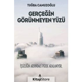 Gerçeğin Görünmeyen Yüzü - Tuğba Camuzoğlu