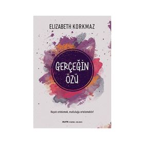 Gerçeğin Özü - Elizabeth Korkmaz