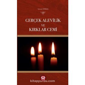 Gerçek Alevilik ve Kırklar Cemi - İsmet Erbaş