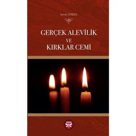 Gerçek Alevilik ve Kırklar Cemi - İsmet Erbaş