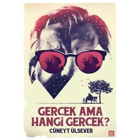 Gerçek Ama Hangi Gerçek? - Cüneyt Ülsever