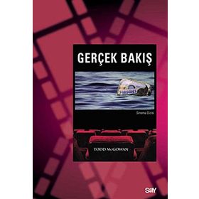 GERÇEK BAKIŞ LACAN SONRASI SINEMA KURAMI - TODD MCGOWAN