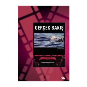 GERÇEK BAKIŞ LACAN SONRASI SINEMA KURAMI - TODD MCGOWAN