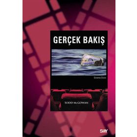 GERÇEK BAKIŞ LACAN SONRASI SINEMA KURAMI - TODD MCGOWAN