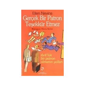 GERÇEK BIR PATRON TEŞEKKÜR ETMEZ 4X4'LÜK BIR PATRON OLMANIN YOLLARI - ELLEN NEVINS