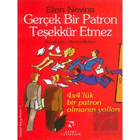 GERÇEK BIR PATRON TEŞEKKÜR ETMEZ 4X4'LÜK BIR PATRON OLMANIN YOLLARI - ELLEN NEVINS