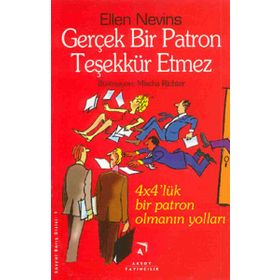 GERÇEK BIR PATRON TEŞEKKÜR ETMEZ 4X4'LÜK BIR PATRON OLMANIN YOLLARI - ELLEN NEVINS