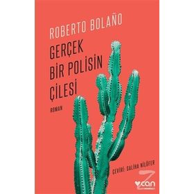 Gerçek Bir Polisin Çilesi - Roberto Bolano