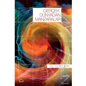 Gerçek Dünyadan Manzaralar - G. I Gurdjieff