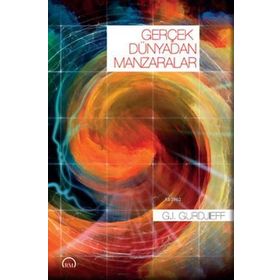 Gerçek Dünyadan Manzaralar - G. I Gurdjieff