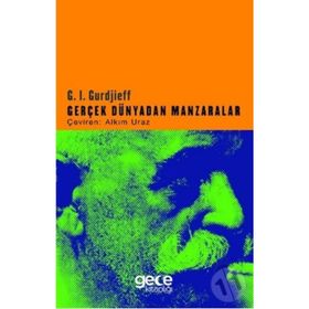 Gerçek Dünyadan Manzaralar - G. I Gurdjieff