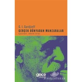 Gerçek Dünyadan Manzaralar - G. I Gurdjieff