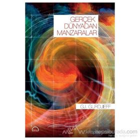 Gerçek Dünyadan Manzaralar - G. I Gurdjieff