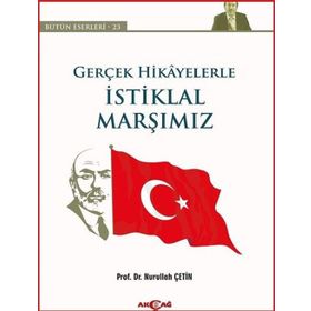 Gerçek Hikayelerle İstiklal Marşımız - Nurullah Çetin