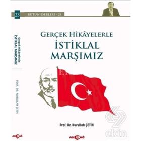 Gerçek Hikayelerle İstiklal Marşımız - Nurullah Çetin