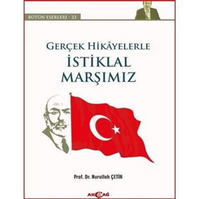 Gerçek Hikayelerle İstiklal Marşımız - Nurullah Çetin