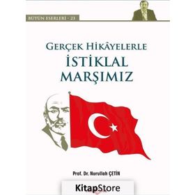 Gerçek Hikayelerle İstiklal Marşımız - Nurullah Çetin