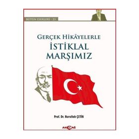 Gerçek Hikayelerle İstiklal Marşımız - Nurullah Çetin