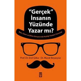 ''GERÇEK'' İNSANIN YÜZÜNDE YAZAR MI? - EROL GÖKA;MURAT BEYAZYÜZ