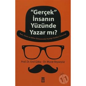 ''GERÇEK'' İNSANIN YÜZÜNDE YAZAR MI? - EROL GÖKA;MURAT BEYAZYÜZ