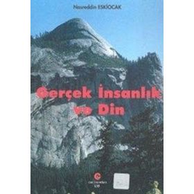 GERÇEK İNSANLIK VE DIN - NASREDDIN ESKIOCAK