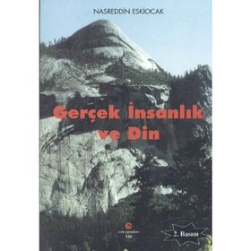 GERÇEK İNSANLIK VE DIN - NASREDDIN ESKIOCAK