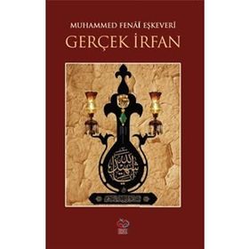 Gerçek İrfan - Muhammed Fenai Eşkevari