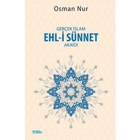 Gerçek İslam Ehl-i Sünnet Akaidi - Osman Nur