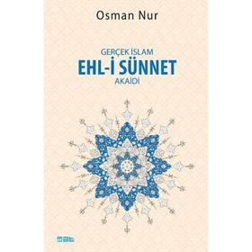 Gerçek İslam Ehl-i Sünnet Akaidi - Osman Nur
