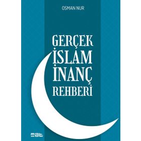 Gerçek İslam İnanç Rehberi - Osman Nur