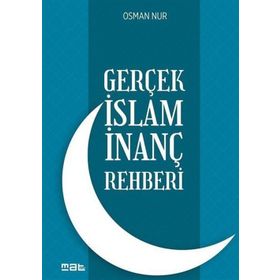 Gerçek İslam İnanç Rehberi - Osman Nur