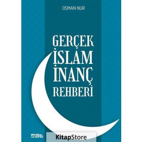 Gerçek İslam İnanç Rehberi - Osman Nur