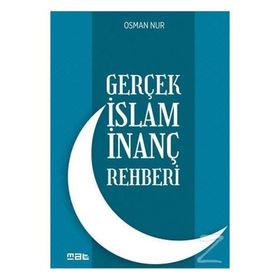 Gerçek İslam İnanç Rehberi - Osman Nur