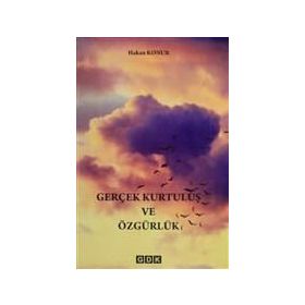 Gerçek Kurtuluş Ve Özgürlük - Hakan Konur