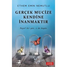 Gerçek Mucize Kendine İnanmaktır - Ethem Emin Nemutlu