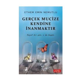 Gerçek Mucize Kendine İnanmaktır - Ethem Emin Nemutlu