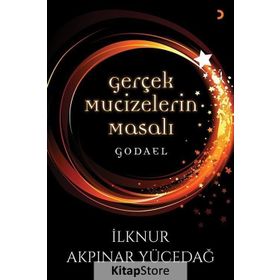 Gerçek Mucizelerin Masalı Godael - İlknur Akpınar Yücedağ